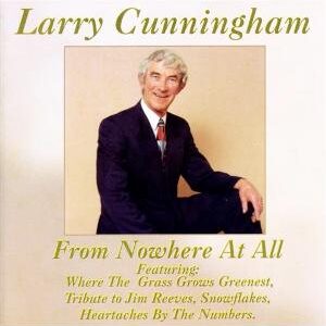 Larry Cunningham - From Nowhere at All CD